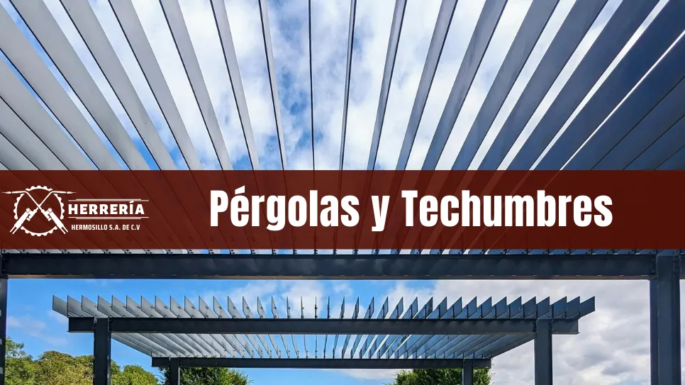 Instalación de Techados y Pérgolas de herrería en Hermosillo